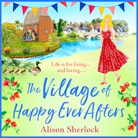 The Village of Happy Ever Afters - The Riverside Lane Series, Book 4 (Unabridged)