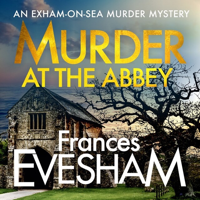 Kirjankansi teokselle Murder at the Abbey - The Exham-on-Sea Murder Mysteries, Book 8 (Unabridged)