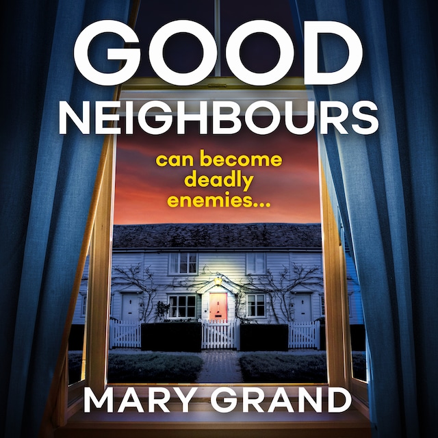 Book cover for Good Neighbours - The BRAND NEW page-turning psychological mystery from Mary Grand for 2022 (Unabridged)