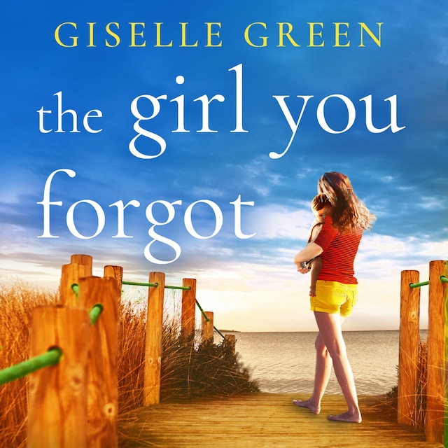 Kirjankansi teokselle The Girl You Forgot - An emotional, gripping novel of love, loss and hope for 2020 (Unabridged)