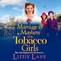 Marriage and Mayhem for the Tobacco Girls - The Tobacco Girls, Book 5 (Unabridged)