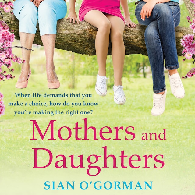 Bogomslag for Mothers and Daughters - A Beautiful, Uplifting Family Drama of Love, Life and Destiny (Unabridged)