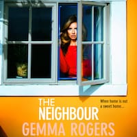 The Neighbour - The BRAND NEW page-turning thriller from Gemma Rogers, author of The Feud, for 2023 (Unabridged)