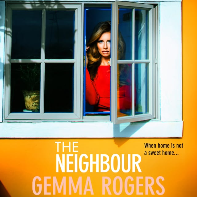 Bokomslag for The Neighbour - The BRAND NEW page-turning thriller from Gemma Rogers, author of The Feud, for 2023 (Unabridged)