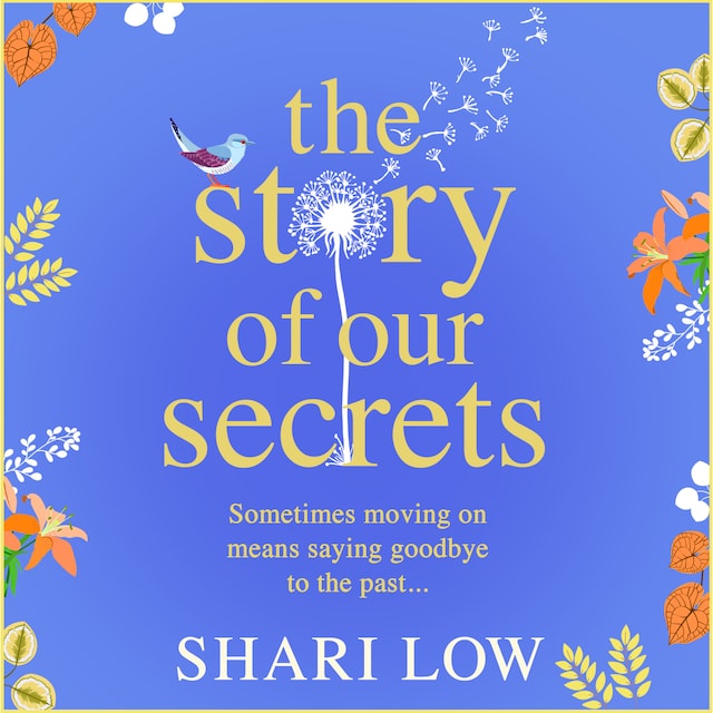 Book cover for The Story of Our Secrets - An emotional, uplifting new novel from #1 bestseller Shari Low (Unabridged)