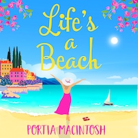 Life's A Beach - The perfect laugh out loud romantic comedy to escape with in 2021 (Unabridged)