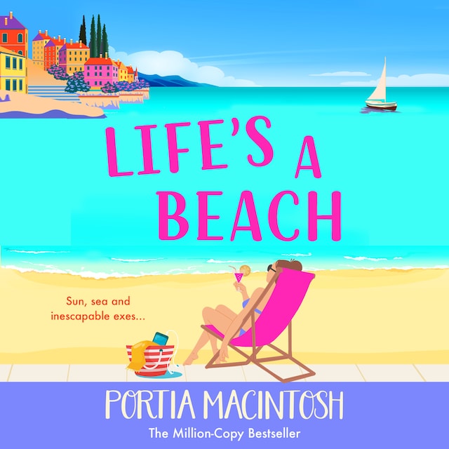 Book cover for Life's A Beach - A funny, feel-good holiday romance from MILLION-COPY BESTSELLER Portia MacIntosh (Unabridged)