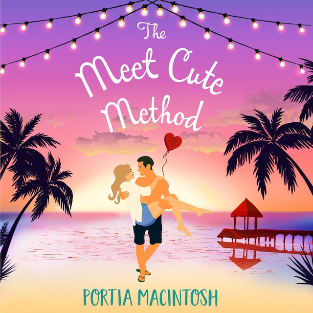 The Meet Cute Method - The BRAND NEW laugh-out-loud romantic comedy from Portia MacIntosh for 2022 (Unabridged)