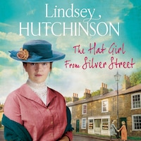 The Hat Girl From Silver Street - The heart breaking new saga from Lindsey Hutchinson (Unabridged)