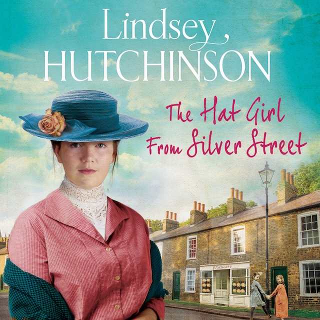 Book cover for The Hat Girl From Silver Street - The heart breaking new saga from Lindsey Hutchinson (Unabridged)