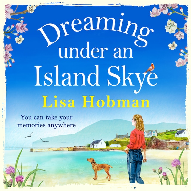 Book cover for Dreaming Under An Island Skye - The perfect feel good, romantic read for 2021 (Unabridged)