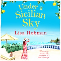 Under A Sicilian Sky - Escape to Sicily this summer with bestselling author Lisa Hobman (Unabridged)