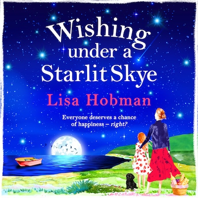 Wishing Under a Starlit Skye - The Skye Collection - An uplifting, heartwarming read from Lisa Hobman (Unabridged)