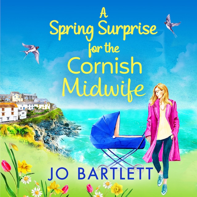 A Spring Surprise For The Cornish Midwife - The BRAND NEW instalment in the top 10 bestselling Cornish Midwives series for 2022 (Unabridged)