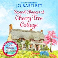 Second Chances at Cherry Tree Cottage - A feel-good read from the top 10 bestselling author of The Cornish Midwife (Unabridged)