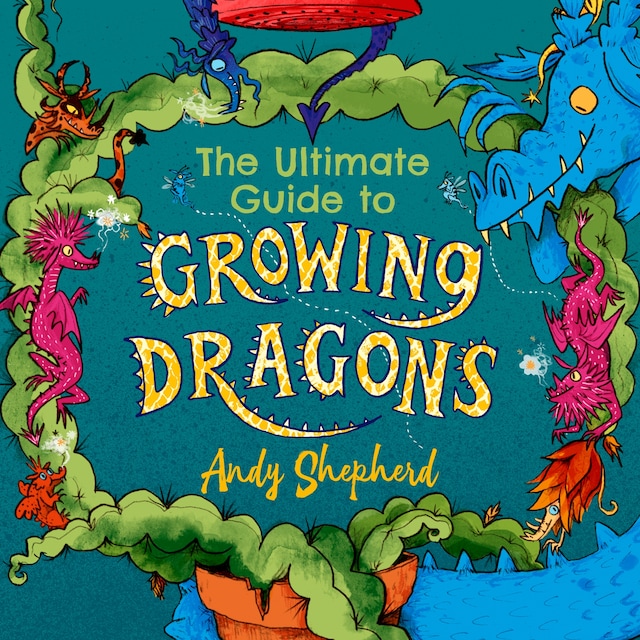 Couverture de livre pour The Ultimate Guide to Growing Dragons (The Boy Who Grew Dragons 6)