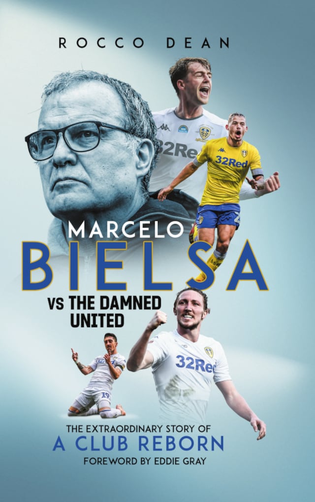 Marcelo Bielsa vs The Damned United: The Extraordinary Story of a Club Reborn