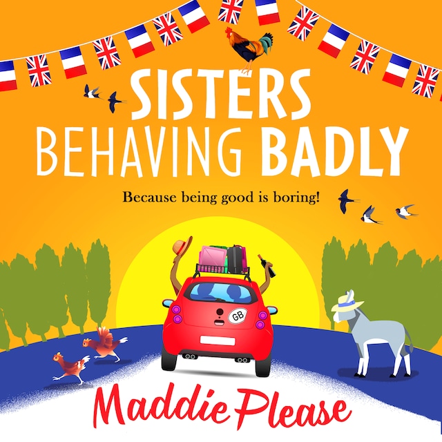 Kirjankansi teokselle Sisters Behaving Badly - The perfect uplifting read from the bestselling author of The Old Ducks' Club (Unabridged)