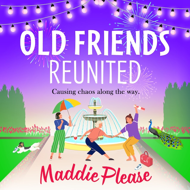 Book cover for Old Friends Reunited - Causing chaos along the way (Unabridged)