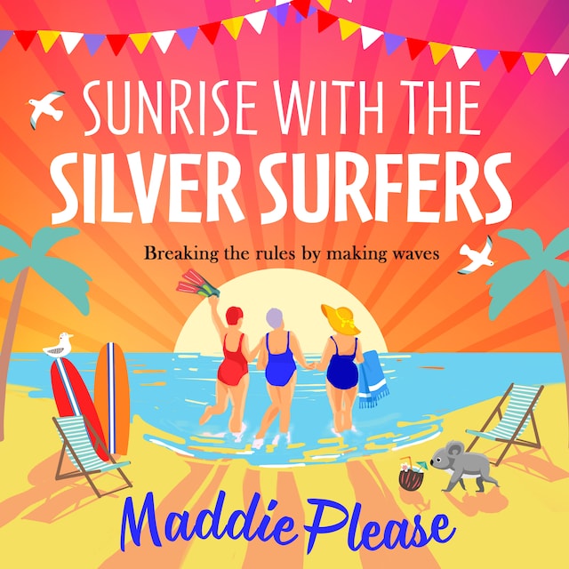 Book cover for Sunrise With The Silver Surfers - The BRAND NEW funny, feel-good, uplifting read from Maddie Please for 2023 (Unabridged)