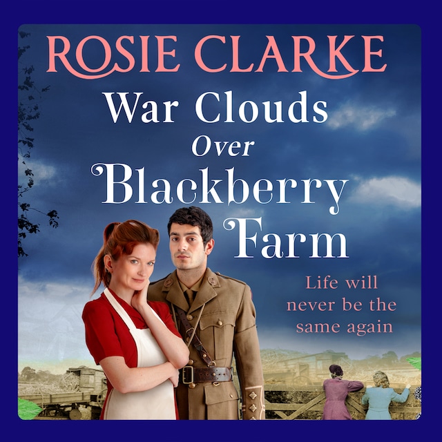 Book cover for War Clouds Over Blackberry Farm - The start of a brand new historical saga series by Rosie Clarke for 2021 (Unabridged)