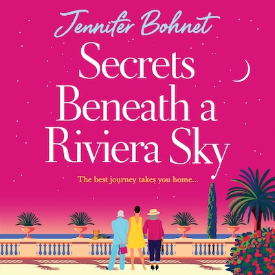 Secrets Beneath a Riviera Sky - A fabulous, getaway read from Jennifer Bohnet (Unabridged)