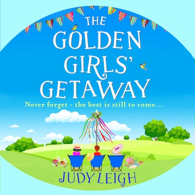 The Golden Girls' Getaway - The perfect feel-good, funny read from MILLION COPY BESTSELLER Judy Leigh (Unabridged)