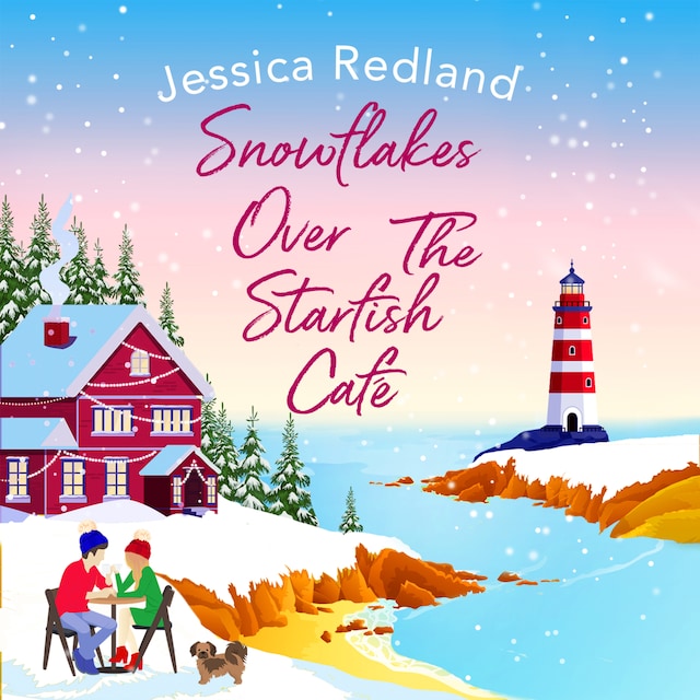 Kirjankansi teokselle Snowflakes Over The Starfish Café - The BRAND NEW winter release from bestseller Jessica Redland for 2021 (Unabridged)