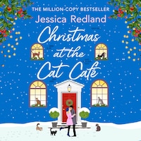 Christmas at the Cat Café - A BRAND NEW feel-good festive treat from MILLION COPY BESTSELLER Jessica Redland for Christmas 2023 (Unabridged)