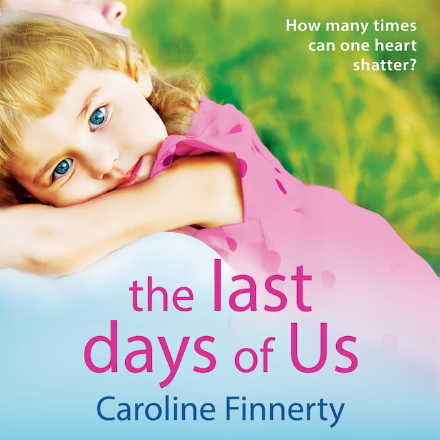Book cover for The Last Days of Us - An unputdownable, emotional Irish family drama for 2021 (Unabridged)