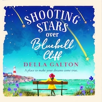 Shooting Stars Over Bluebell Cliff - A wonderfully fun, escapist read for summer 2021 (Unabridged)