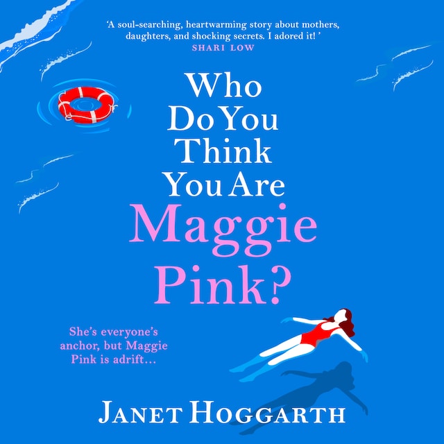 Who Do You Think You Are Maggie Pink? - The BRAND NEW unforgettable novel from bestseller Janet Hoggarth for 2022 (Unabridged)