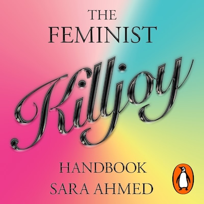 The Feminist Killjoy Handbook
