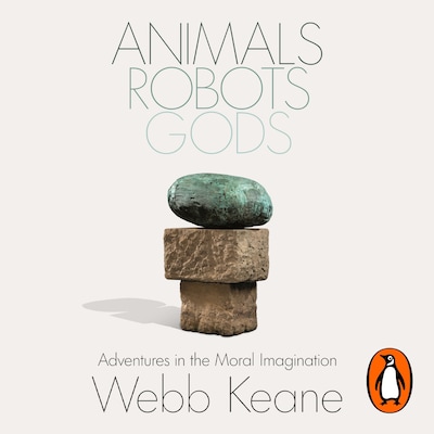 Animals, Robots, Gods