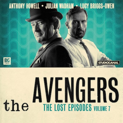 Avengers - The Lost Episodes Volume 07 (Unabridged)
