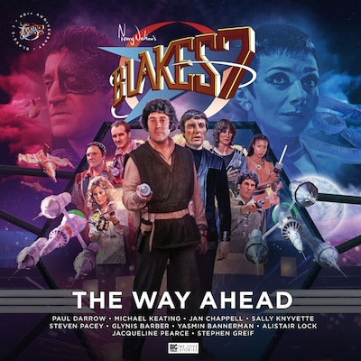 Blake's 7 - The Classic Adventures - The Way Ahead (Unabridged)