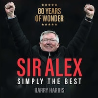 Sir Alex - Simply The Best (Unabridged)