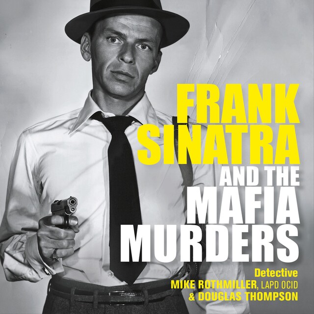 Kirjankansi teokselle Frank Sinatra and the Mafia Murders (Unabridged)