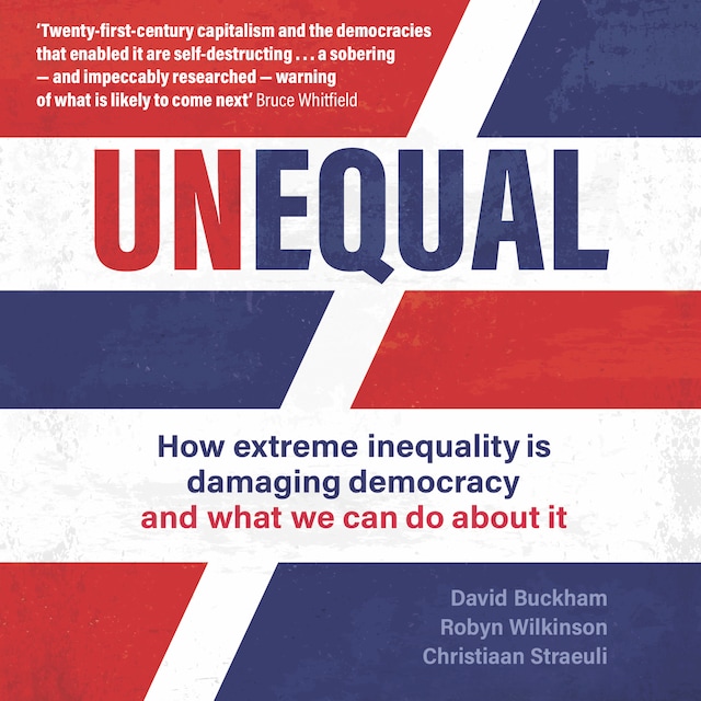 Book cover for Unequal - How extreme inequality is damaging democracy and what we can do about it (Unabridged)