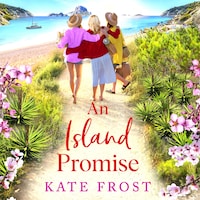 Island Promise - The BRAND NEW sun-drenched getaway romance from TOP 5 BESTSELLER Kate Frost for summer 2024 (Unabridged)