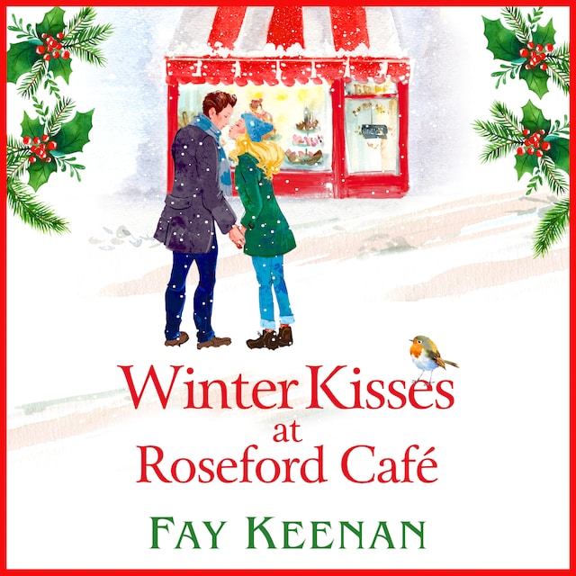 Couverture de livre pour Winter Kisses at Roseford Café - A brand new escapist, romantic festive read from Fay Keenan for 2022 (Unabridged)