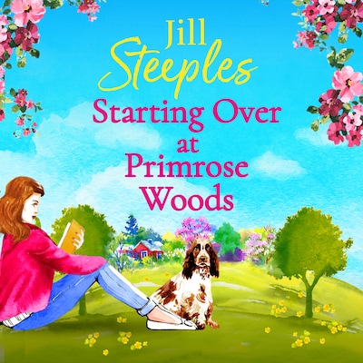 Starting Over at Primrose Woods - Primrose Woods - Escape to the countryside for the start of an uplifting series from Jill Steeples, Book 1 (Unabridged)