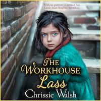 Workhouse Lass - With no parents to protect her, Lissie must fend for herself ... (Unabridged)