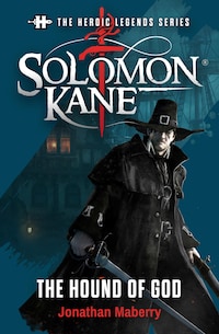 The Heroic Legends Series - Solomon Kane: The Hound of God