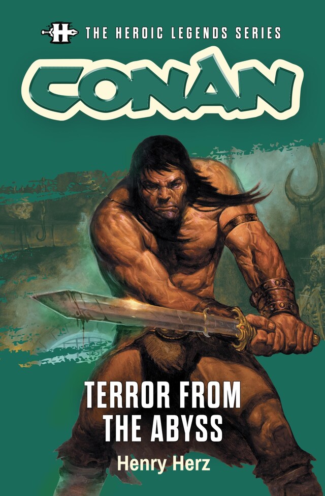 Copertina del libro per The Heroic Legends Series - Conan: Terror from the Abyss