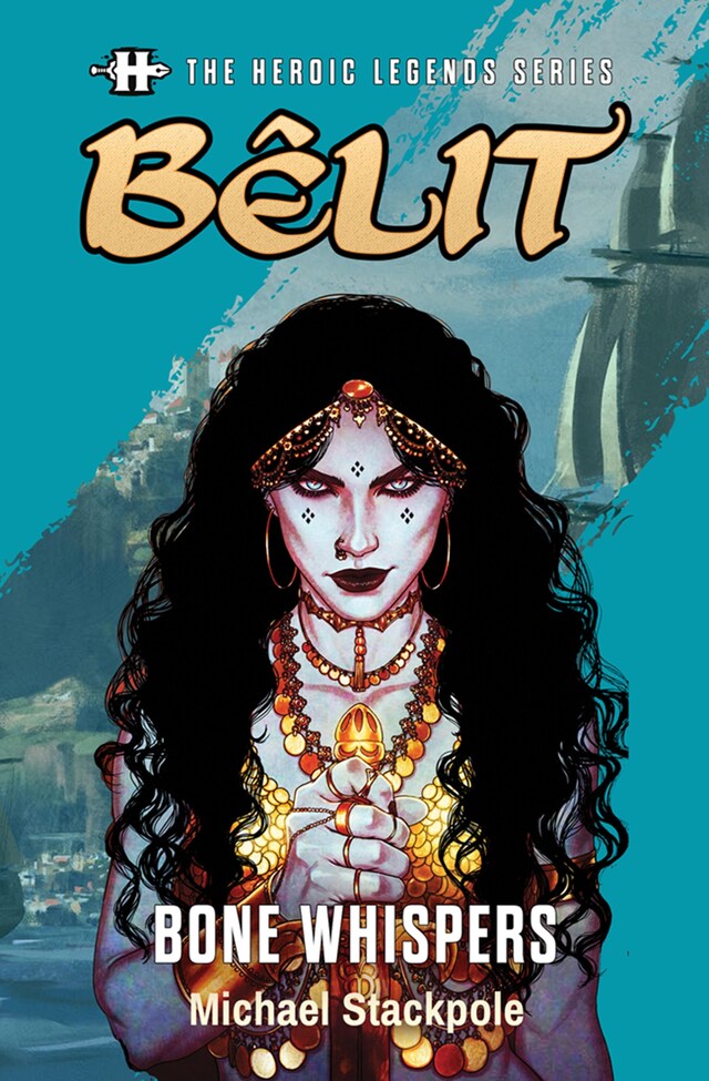 Book cover for The Heroic Legends Series - Bêlit: Bone Whispers