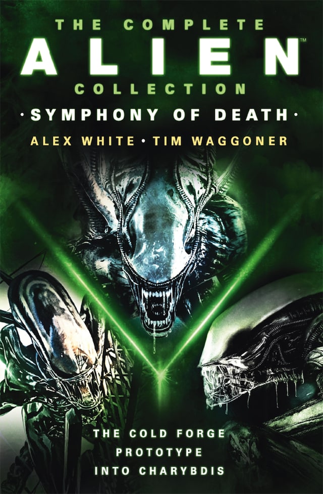 Portada de libro para The Complete Alien Collection: Symphony of Death (The Cold Forge, Prototype, Into Charybdis)