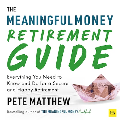 The Meaningful Money Retirement Guide