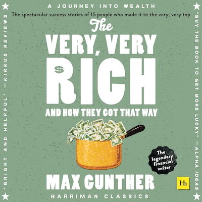 The Very, Very Rich and How They Got That Way