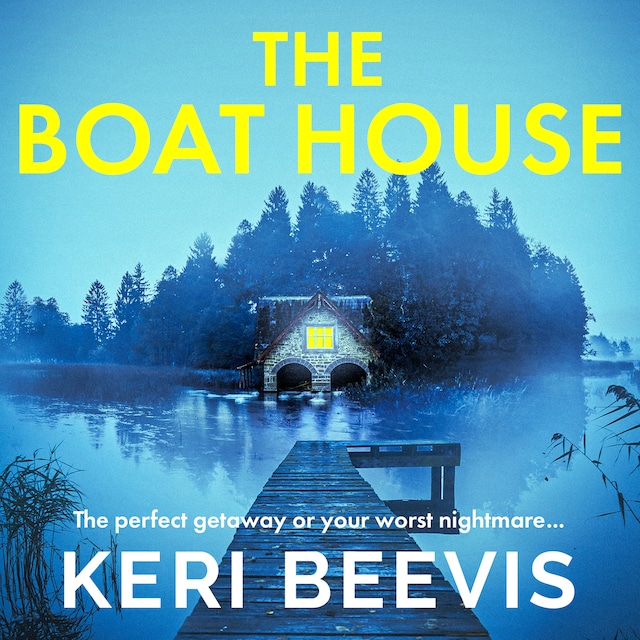 Book cover for The Boat House - The BRAND NEW page-turning psychological thriller from TOP 10 BESTSELLER Keri Beevis for 2023 (Unabridged)